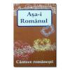 Asa-i romanul. cantece romanesti