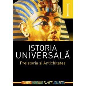 Istoria Universala. Vol I. Preistoria si antichitatea