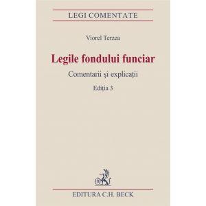 Legile fondului funciar. Comentarii si explicatii. Editia 3