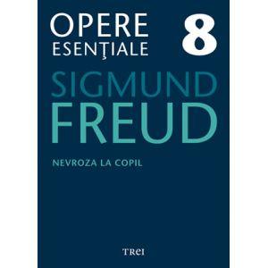 Opere Esentiale, vol. 8 " Nevroza la copil: Micul Hans si Omul cu lupi