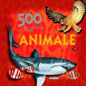 500 DE CURIOZITATI DESPRE ANIMALE