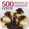 500 de retete dulciuri cu ciocolata