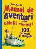 Manual de aventuri pentru baietii curiosi - 100 de