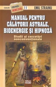 MANUAL PENTRU CALATORII ASTRALE, BIOENERGIE SI HIPNOZA