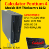 Calculator sh IBM Think Centre 8142, Pentium 4 3.0Ghz, 1Gb DDR, 80Gb HDD, DVD-ROM