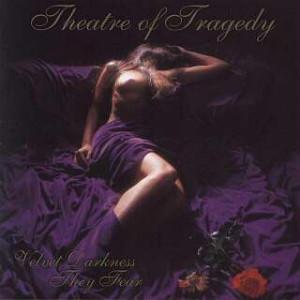 THEATRE OF TRAGEDY Velvet Darkness They Fear