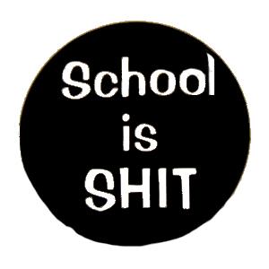 Insigna mica neagra SCHOOL IS SHIT