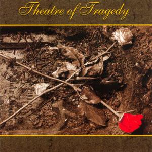 THEATRE OF TRAGEDY Theatre of Tragedy