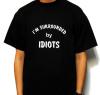 Tricou negru i&#039.m surrounded by idiots