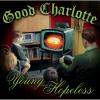 Good charlotte young and hopeless