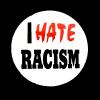 Insigna mica I HATE RACISM