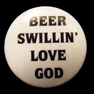 Insigna mica alba BEER SWILLIN`LOVE GOD