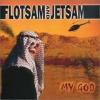 Flotsam and jetsam - my god(som)