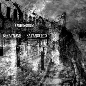 SATANOCHIO/BENATNASH, Pandemonium
