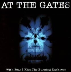 AT THE GATES With Fear I Kiss the Burning Darkness