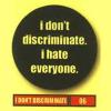 Insigna 006 i don&#039;t discriminate