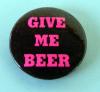 Insigna mica neagra cu roz Give me Beer