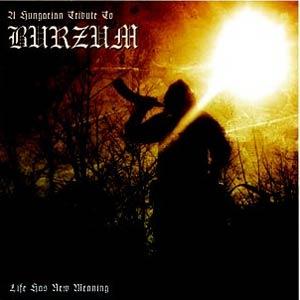 Life Has New Meaning (Tribute to Burzum)