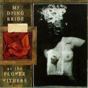 MY DYING BRIDE As the Flower Withers (Peaceville special price)