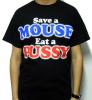 Tricou uk save a mouse eat a pussy (trs)