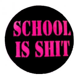 Insigna mica neagra cu roz SCHOOL IS SHIT litere mari