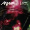 ANTHRAX Sound of White Noise