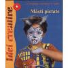 Masti pictate - idei creative 06 editura casa 9789639666603 b3902533