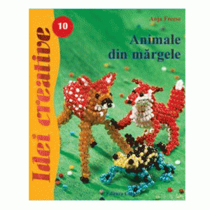 Animale din margele - Idei Creative 10 Editura Casa 9789639666863 B3902542