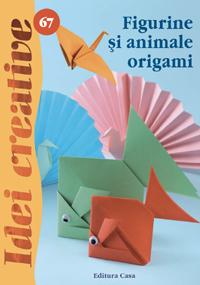 Figurine si animale origami - Idei Creative 67 Editura Casa 9786068189765 B3902548