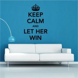 Keep Calm And Let Her Win