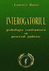 INTEROGATORIUL PSIHOLOGIA CONFRUNTARII IN PROCESUL JUDICIAR