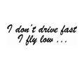 Stickere auto I don't drive fast, I fly low