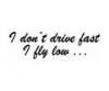 Stickere auto i don't drive fast, i fly low