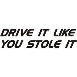 Stickere auto Drive it like you stole it