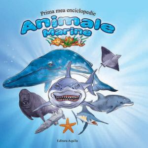Prima Mea Enciclopedie - Animale Marine